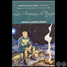 LAS ACEQUIAS DEL TIEMPO - LIBRO TERCERO - Autora: MARÍA EUGENIA GARAY - Año 2017